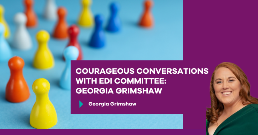 Courageous conversation with EDI committee: Georgia Grimshaw