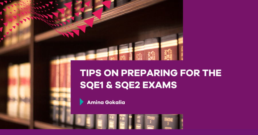 Tips on preparing for the SQE1 & SQE2 exams by Amina Gokalia