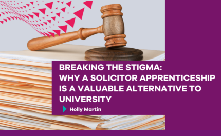 Breaking the stigma: Why a Solicitor Apprenticeship Is a Valuable Alternative to University