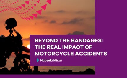 Beyond the Bandages: The Real Impact of Motorcycle Accidents by Nabeela Mirza